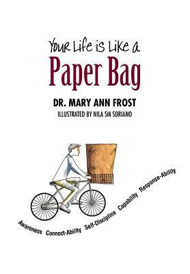 Your Life Is Like a Paper Bag by Mary Ann Frost