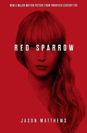 RED SPARROW MOVIE TIE-IN* by Jason Matthews, Jason Matthews