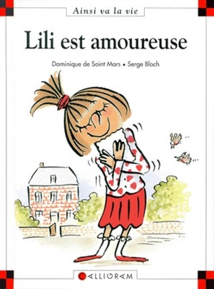 Lili Est Amoureuse by Dominique de Saint Mars, Serge Bloch