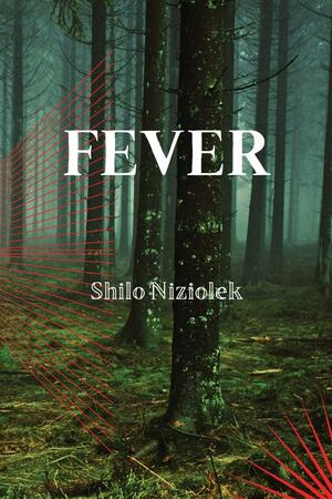 FEVER by Shilo Niziolek