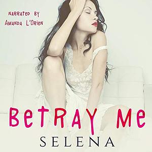 Betray Me by Selena