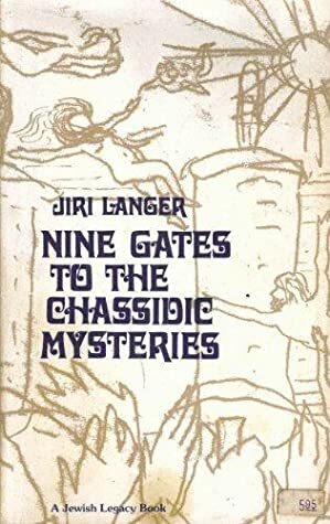 Nine Gates to the Chassidic Mysteries by Jiří Langer