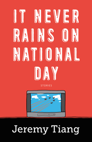 It Never Rains on National Day by Jeremy Tiang
