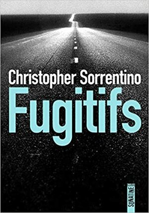 Fugitifs by Christopher Sorrentino