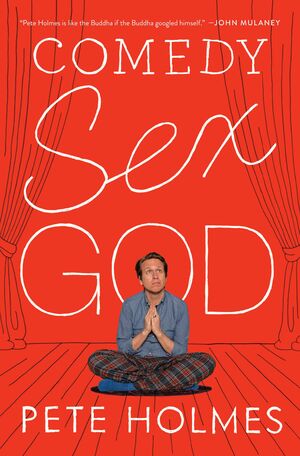 Comedy Sex God by Pete Holmes