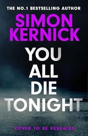 You All Die Tonight by Simon Kernick