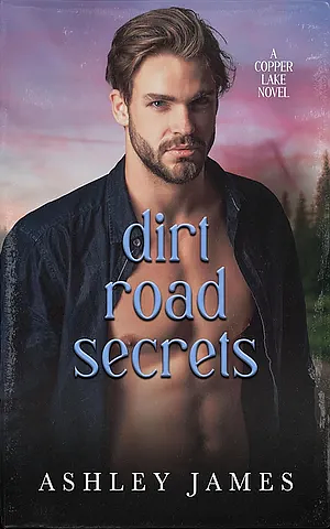 Dirt Road Secrets by Ashley James