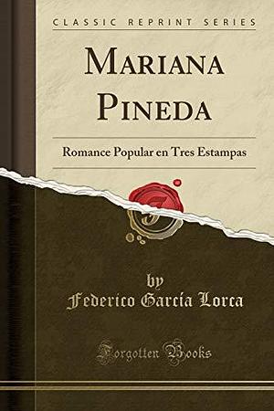 Mariana Pineda: Romance Popular en Tres Estampas by Federico García Lorca, Federico García Lorca