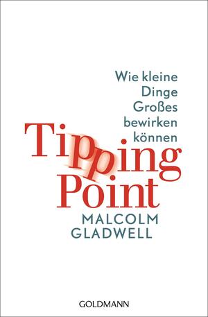 Tipping Point: Wie kleine Dinge Großes bewirken können by Malcolm Gladwell