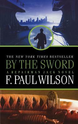 By the Sword: A Repairman Jack Novel by F. Paul Wilson