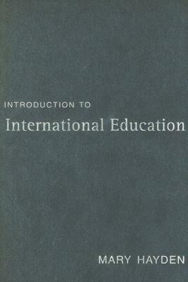 Introduction to International Education: International Schools and Their Communities by Mary Hayden
