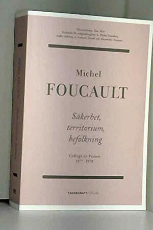 Säkerhet, territorium, befolkning. Collège de France, 1977-1978 by Michel Foucault