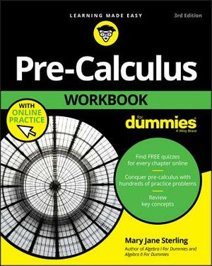 Pre-Calculus Workbook for Dummies by Mary Jane Sterling