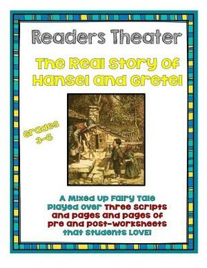 Readers Theater: The Real Story of Hansel and Gretel by Elizabeth Chapin-Pinotti