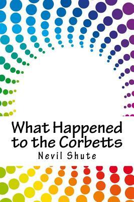 What Happened to the Corbetts by Nevil Shute