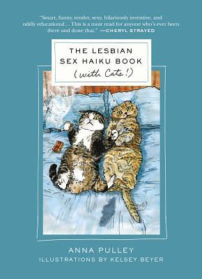 The Lesbian Sex Haiku Book (with Cats!) by Anna Pulley