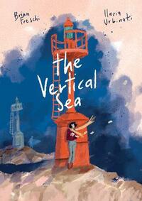 The Vertical Sea by Brian Freschi, Ilaria Urbinati