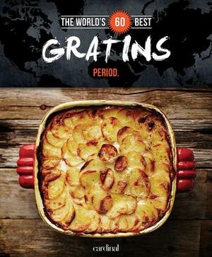 World's 60 Best Gratins... Period. by Veronique Paradis