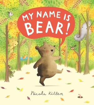 My Name Is Bear by Nicola Killen