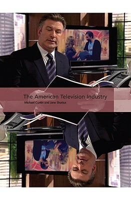 The American Television Industry by Jane Shattuc, Michael Curtin