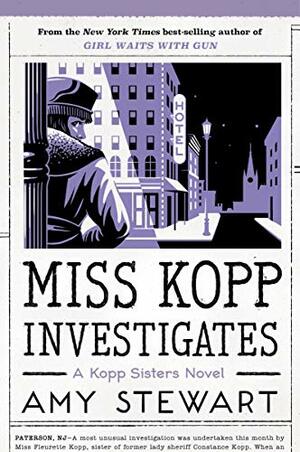 Miss Kopp Investigates by Amy Stewart