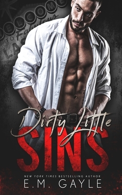 Dirty Little Sins by E.M. Gayle