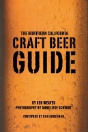 The Northern California Craft Beer Guide by Anneliese Schmidt, Ken Weaver