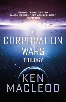The Corporation Wars Trilogy by Ken MacLeod