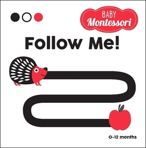 Follow Me!: A Baby Montessori Book by 