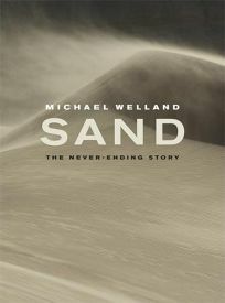 Sand: The Never-Ending Story by Michael Welland