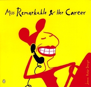 Miss Remarkable and Her Career by Maura Tavares, Joanna Rubin Dranger