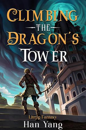 Climbing the Dragon's Tower by Han Yang