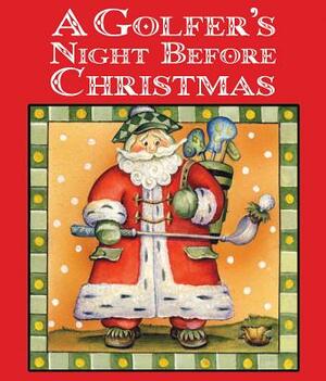 A Golfer's Night Before Christmas by Jody Feldman