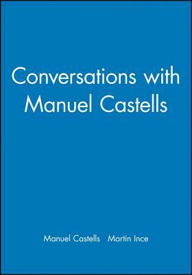 Conversations with Manuel Castells by Manuel Castells, Martin Ince