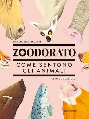 Zoodorato. Come sentono gli animali by Emmanuelle Figueras