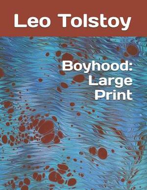 Boyhood: Large Print by Leo Tolstoy