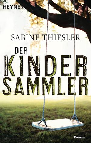 Der Kindersammler by Sabine Thiesler