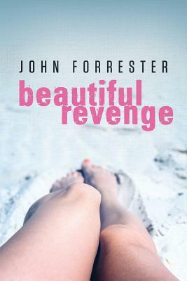 Beautiful Revenge by John Forrester