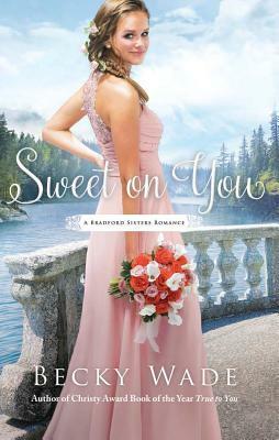 Sweet on You by Becky Wade