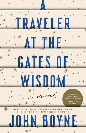 A Traveler at the Gates of Wisdom by John Boyne