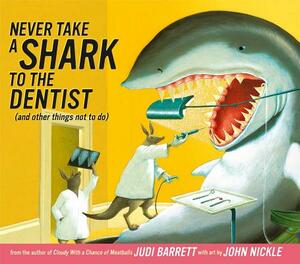 Never Take a Shark to the Dentist: (and Other Things Not to Do) by Judi Barrett