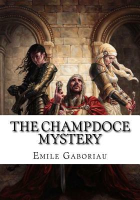 The Champdoce Mystery by Émile Gaboriau