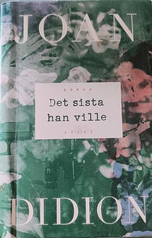 Det sista han ville by Ragnar Strömberg, Joan Didion, Joan Didion