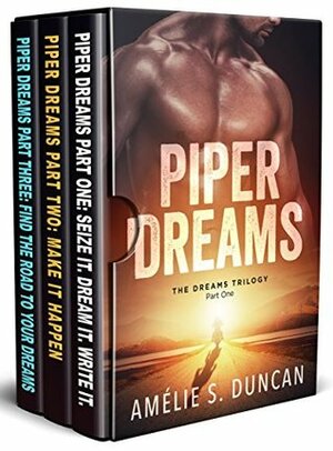 Piper Dreams Trilogy: The Complete Series: Part One, Part Two, and Part Three by Amélie S. Duncan