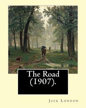 The Road (1907). By: Jack London: The Road is an autobiographical memoir by Jack London, first published in 1907. by Jack London