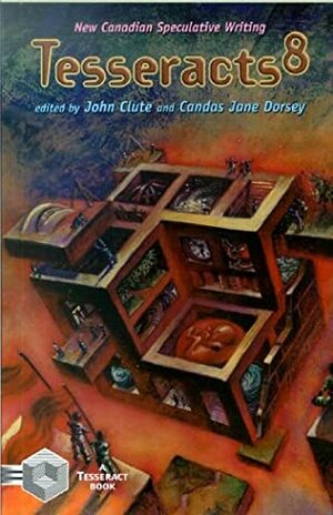 Tesseracts 8 by Susan A. Manchester, Sally McBride, Jean-Louis Trudel, Yves Meynard, Cory Doctorow, David Nickle, John Park, Candas Jane Dorsey, Francine Pellier, John Clute, Peter Bloch-Hanson, Sandra Kasturi, Rene Beaulieu, Karl Schroder, J. Michael Yates, A.M. Dellamonica, Sara Simmons, Hugh D. Spencer, M. Arnot, Daniel Sernine, Ursula Pflug