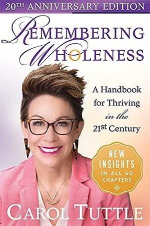 Remembering Wholeness: A Handbook for Thriving in the 21st Century by Carol Tuttle