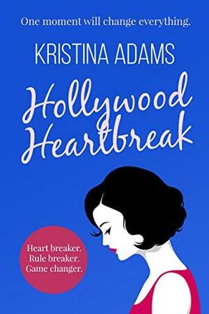 Hollywood Heartbreak by Kristina Adams