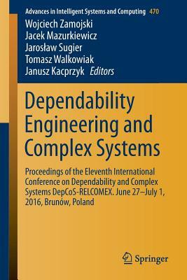 Dependability Engineering and Complex Systems: Proceedings of the Eleventh International Conference on Dependability and Complex Systems Depcos-Relcom by 