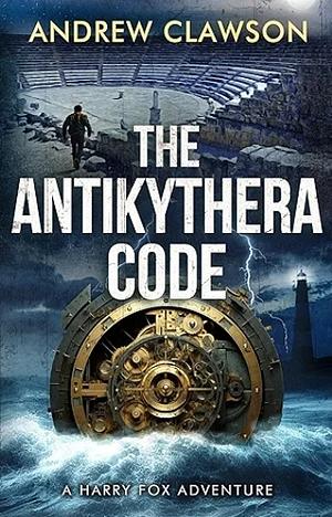 The Antikythera Code by Andrew Clawson, Andrew Clawson